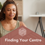 finding your centre